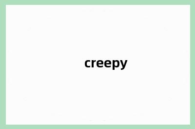 creepy