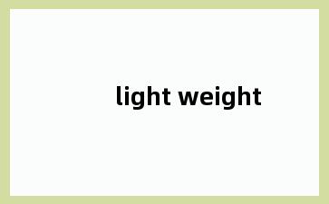 light weight