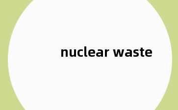 nuclear waste