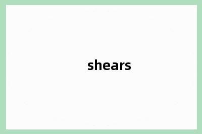shears