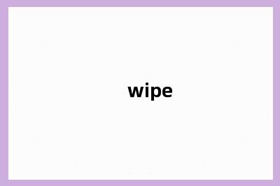 wipe