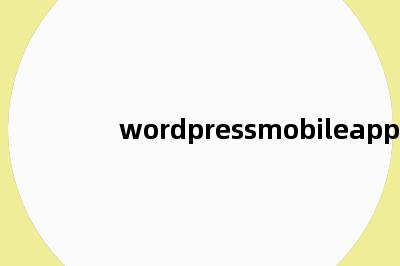 wordpressmobileapp